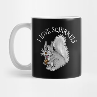 Grey Squirrel I Love Squirrels Wildlife Nature Mug